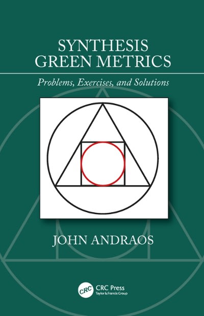 synthesis green metrics problems, exercises, and solutions 1st edition john andraos 0429683421, 9780429683428