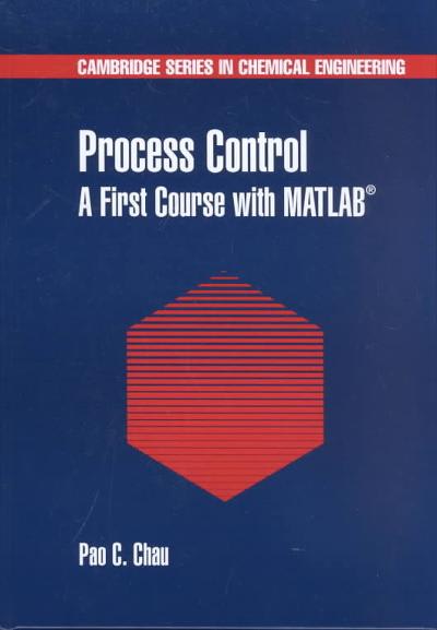 process control a first course with matlab 1st edition pao c chau, arvind varma 0511074905, 9780511074905