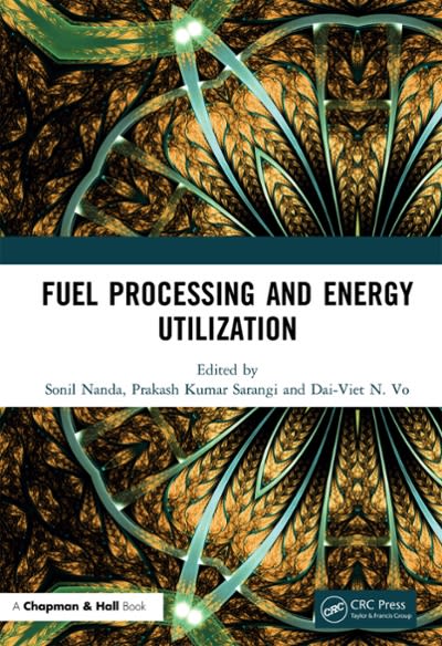 fuel processing and energy utilization 1st edition sonil nanda, prakash kumar sarangi, dai viet n vo