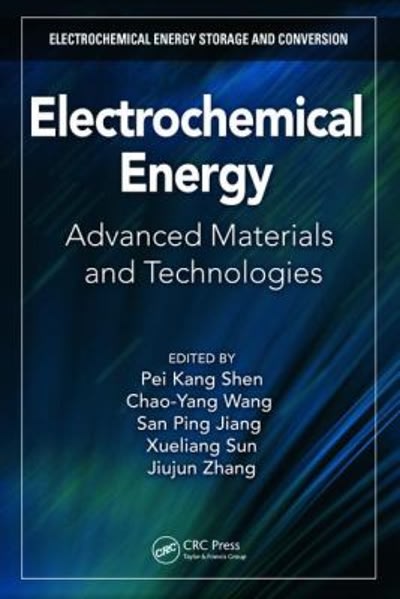 electrochemical energy advanced materials and technologies 1st edition pei kang shen, chao yang wang, san