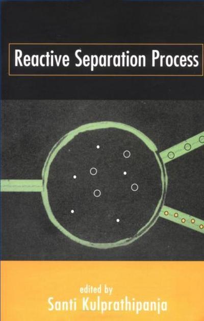 reactive separation processes 1st edition santi kulprathipanja 1351419684, 9781351419680