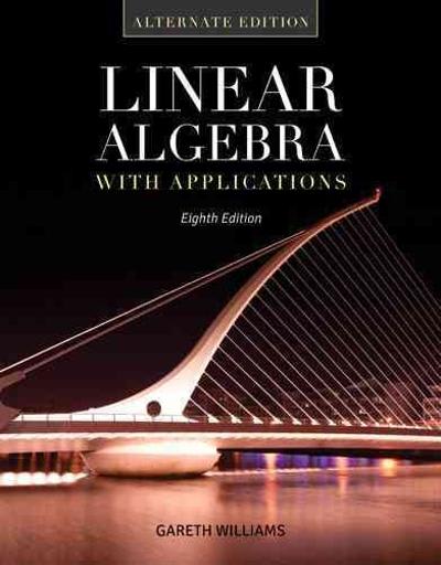 linear algebra with applications 8th edition gareth williams 1449679579, 9781449679576