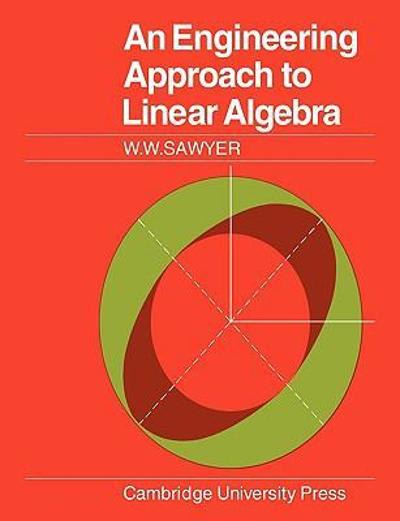 an engineering approach to linear algebra 1st edition w w sawyer 0511565941, 9780511565946