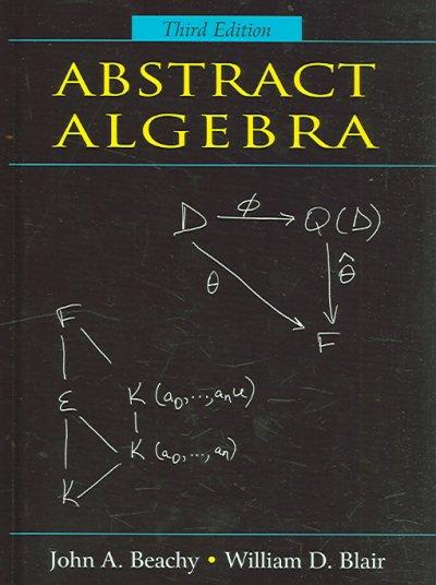 abstract algebra 3rd edition john a beachy, william d blair 1478615915, 9781478615910