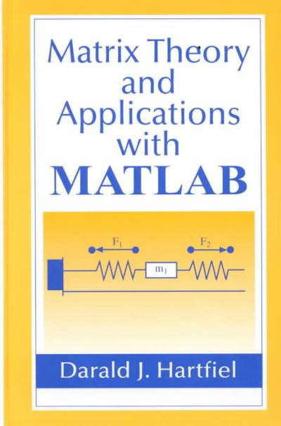 matrix theory and applications with matlab 1st edition darald j hartfiel 1482285630, 9781482285635
