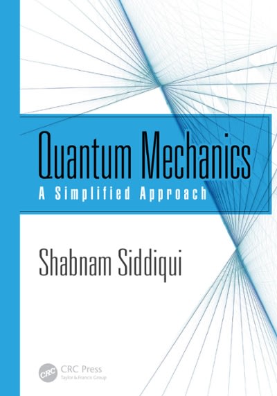 quantum mechanics a simplified approach 1st edition shabnam siddiqui 1351840037, 9781351840033