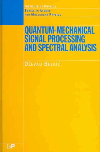 quantum-mechanical signal processing and spectral analysis 1st edition dzevad belkic 0429524951, 9780429524950