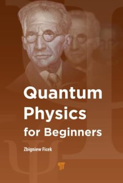 quantum physics for beginners 1st edition zbigniew ficek 1315359146, 9781315359144