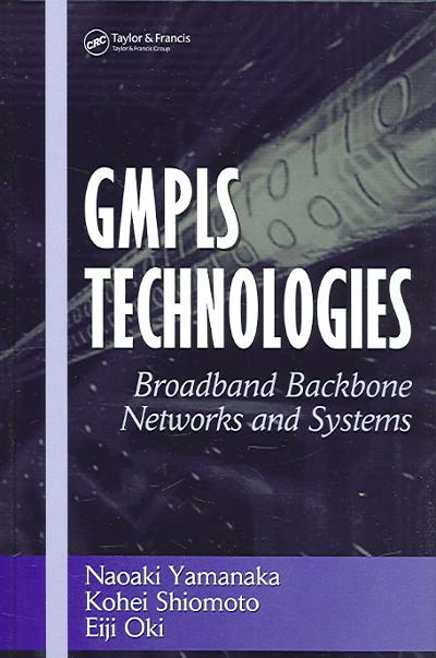 gmpls technologies broadband backbone networks and systems 1st edition naoaki yamanaka, kohei shiomoto, eiji
