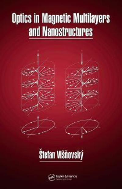 optics in magnetic multilayers and nanostructures 1st edition stefan visnovsky 1351837133, 9781351837132