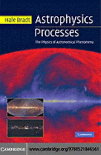 astrophysics processes the physics of astronomical phenomena 1st edition hale bradt 0521846560, 9780521846561