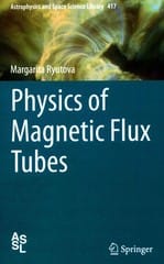 physics of magnetic flux tubes 1st edition margarita ryutova 366245243x, 9783662452431