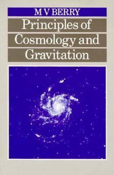 principles of cosmology and gravitation 1st edition michael v berry 1351421905, 9781351421904