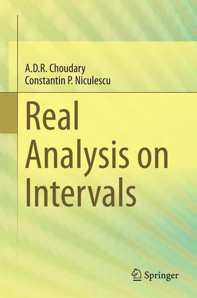 real analysis on intervals 1st edition a d r choudary, constantin p niculescu 8132221486, 9788132221487