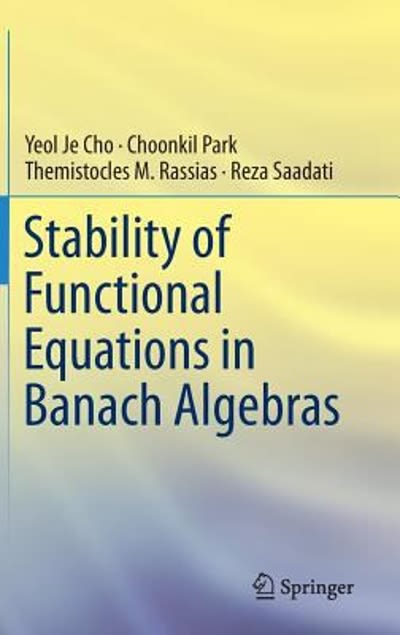 stability of functional equations in banach algebras 1st edition yeol je cho, choonkil park, themistocles m