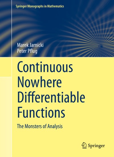 continuous nowhere differentiable functions the monsters of analysis 1st edition marek jarnicki, peter pflug