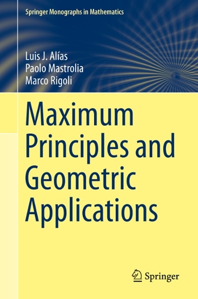 maximum principles and geometric applications 1st edition luis j alías, paolo mastrolia, marco rigoli