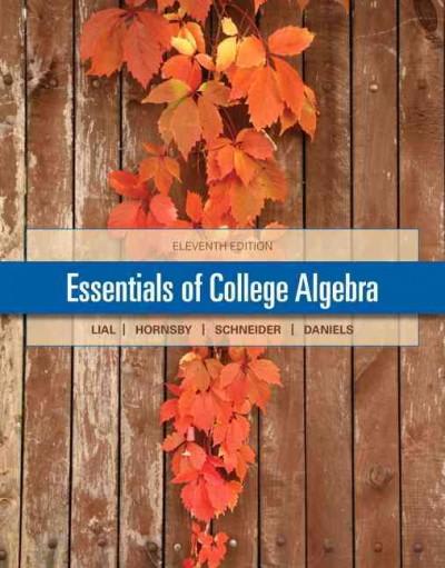 essentials of college algebra 11th edition margaret l lial, john e hornsby, david i schneider, callie daniels