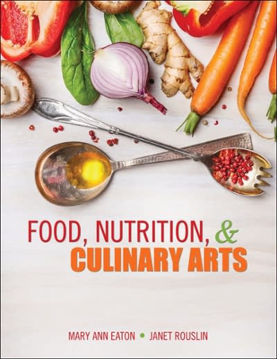 food nutrition and culinary arts 1st edition mary anne eaton, janet rouslin 1465298312, 9781465298317