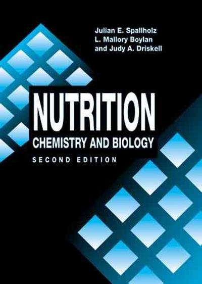 nutrition chemistry and biology 2nd edition julian e spallholz, mallory boylan, judy a driskell 1351427393,