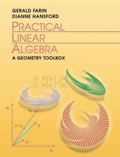 practical linear algebra a geometry toolbox 4th edition gerald farin, dianne hansford 1003051219,