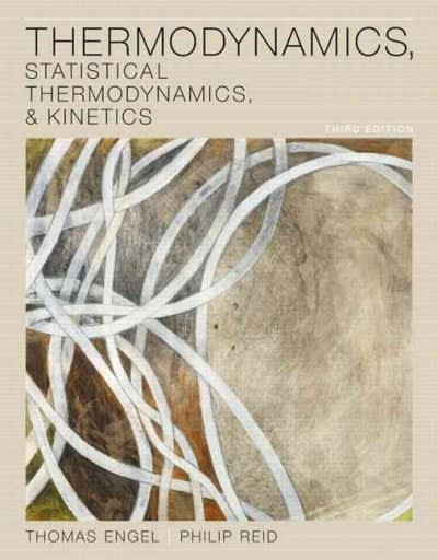 thermodynamics, statistical thermodynamics, and kinetics 3rd edition thomas engel, philip reid 0321766180,