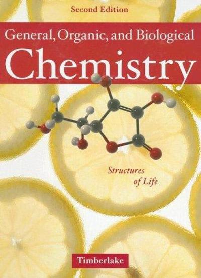general, organic, and biological chemistry structures of life 2nd edition karen c timberlake 0805321853,
