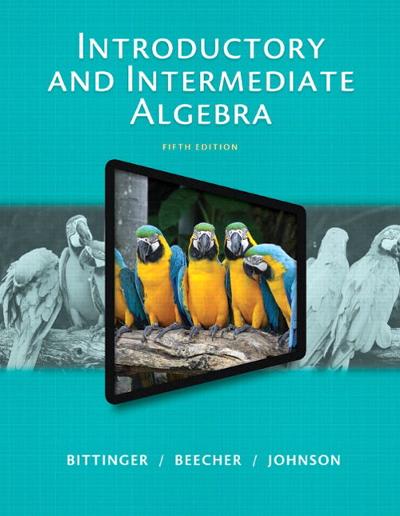 introductory and intermediate algebra 5th edition marvin l bittinger, judith a beecher, barbara l johnson