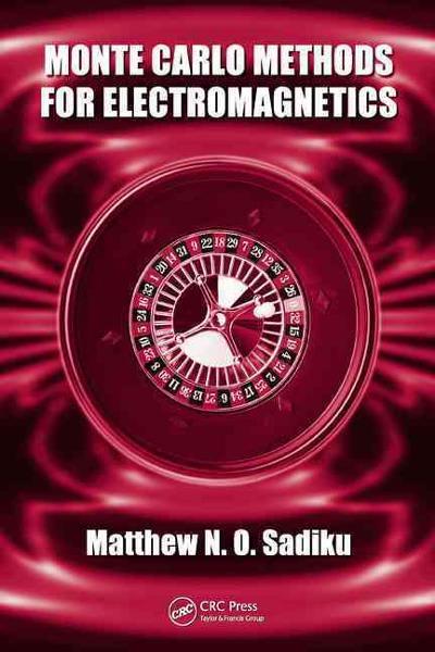 monte carlo methods for electromagnetics 1st edition matthew n o sadiku 1351834355, 9781351834353
