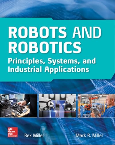 Robots And Robotics Principles, Systems, And Industrial Applications