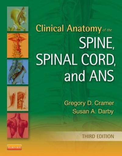 clinical anatomy of the spine, spinal cord, and ans 3rd edition gregory d cramer, susan a darby 0323079547,