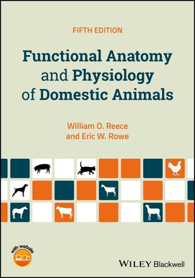 functional anatomy and physiology of domestic animals 5th edition william o reece, eric w rowe 1119270847,