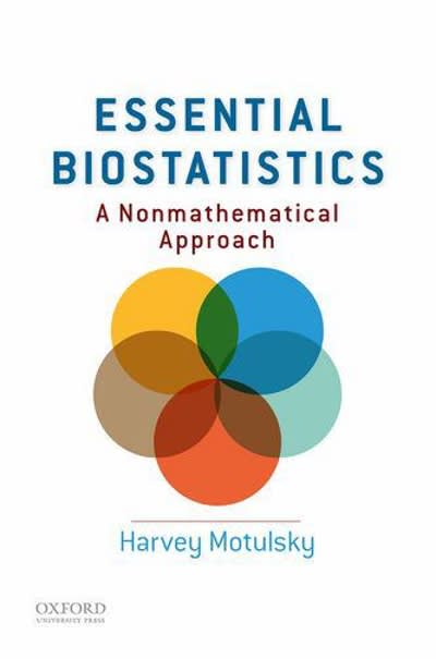 essential biostatistics a nonmathematical approach 1st edition harvey motulsky 0190643358, 9780190643355