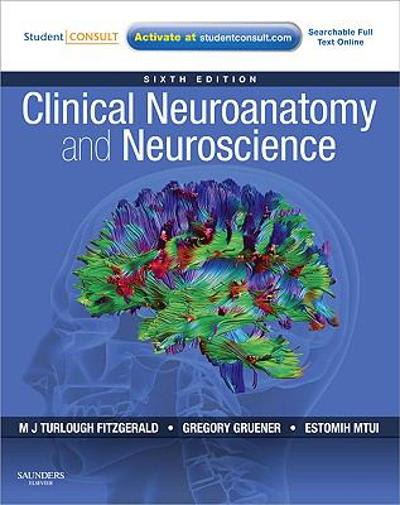 clinical neuroanatomy and neuroscience 6th edition estomih mtui, gregory gruener, m j t fitzgerald, peter
