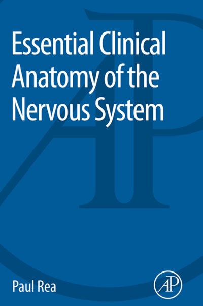 essential clinical anatomy of the nervous system 1st edition paul rea 0128020628, 9780128020623