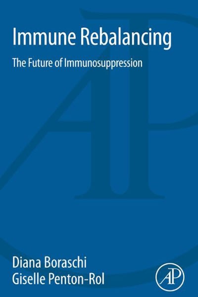 immune rebalancing the future of immunosuppression 1st edition diana boraschi, giselle penton rol 0128033363,