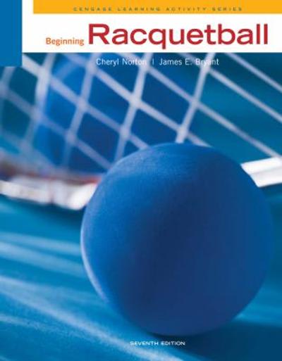 beginning racquetball 7th edition cheryl norton, james s bryant 0840048106, 9780840048103