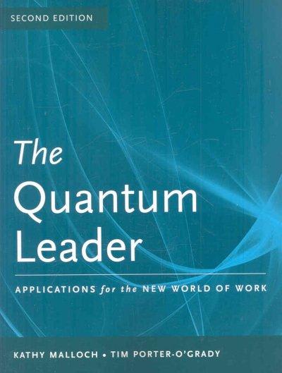 the quantum leader applications for the new world of work 2nd edition kathy malloch, tim porter ogrady