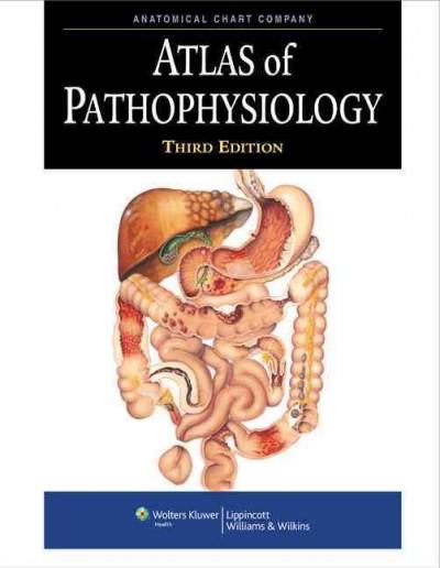 acc atlas of pathophysiology 3rd edition anatomical chart company, lippincott, springhouse 1605471526,
