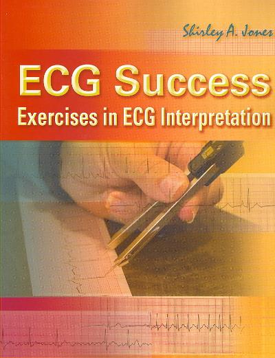 ecg success  exercises in ecg interpretation 1st edition shirley a jones 0803615779, 9780803615779