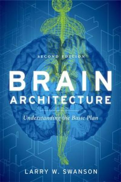 brain architecture understanding the basic plan 2nd edition larry w swanson 019537858x, 9780195378580