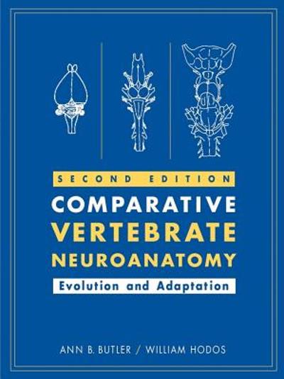 comparative vertebrate neuroanatomy evolution and adaptation 2nd edition ann b butler, william hodos