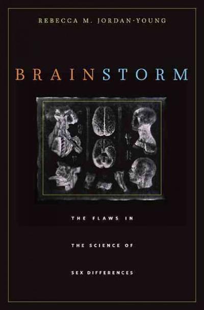 brain storm the flaws in the science of sex differences 1st edition rebecca m jordan young 0674063511,