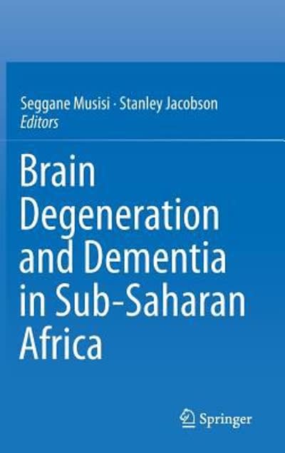 brain degeneration and dementia in sub-saharan africa 1st edition seggane musisi, stanley jacobson