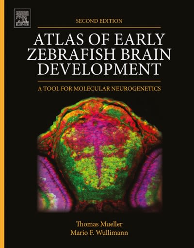 atlas of early zebrafish brain development a tool for molecular neurogenetics 2nd edition thomas mueller,
