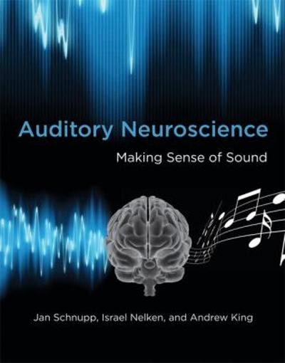auditory neuroscience making sense of sound 1st edition jan schnupp, israel nelken, andrew j king 0262296810,