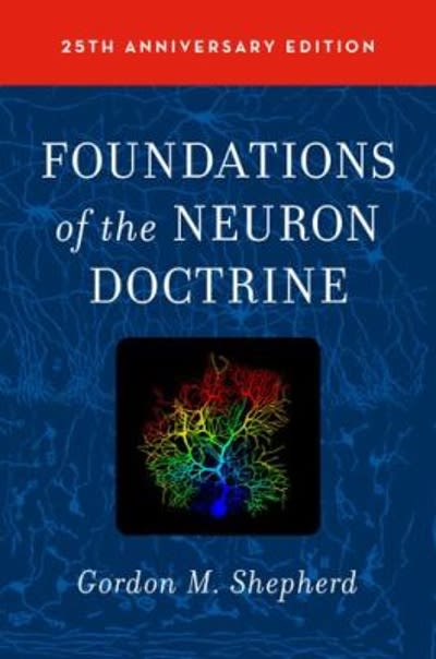 foundations of the neuron doctrine 25th anniversary edition 2nd edition gordon m shepherd 0190259396,