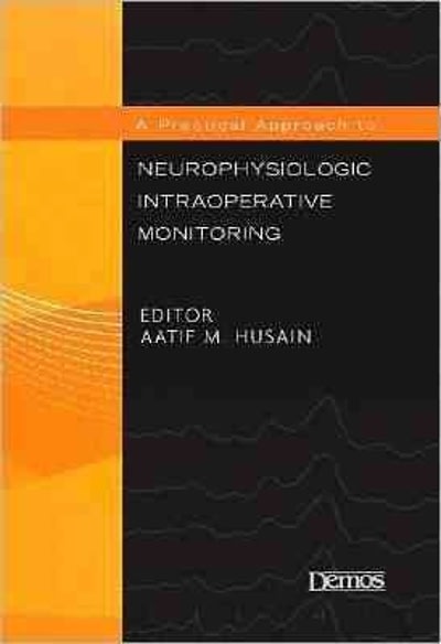 a practical approach to neurophysiologic intraoperative monitoring 2nd edition aatif m husain 1617051799,