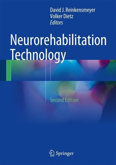 neurorehabilitation technology 2nd edition david j reinkensmeyer, volker dietz 331928603x, 9783319286037