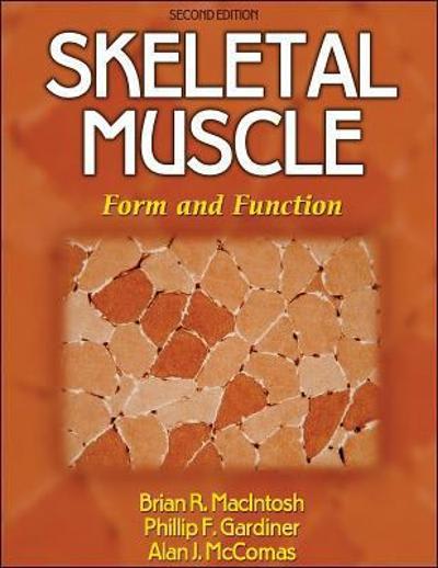 skeletal muscle form and function 2nd edition brian r macintosh, phillip f gardiner, alan j mccomas